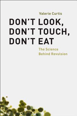 Book Don't Look, Don't Touch, Don't Eat: The Science Behind Revulsion free