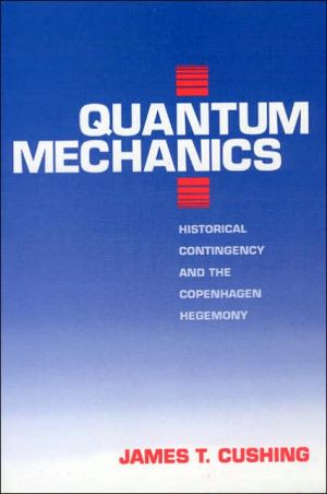 Book Quantum Mechanics: Historical Contingency and the Copenhagen Hegemony (Science and Its Conceptual Foundations series) free