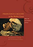 Book Francesca Caccini at the Medici Court: Music and the Circulation of Power (Women in Culture and Society) free