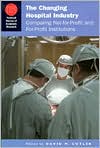 Book The Changing Hospital Industry: Comparing Not-for-Profit and For-Profit Institutions (National Bureau of Economic Research Conference Report) free