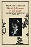 Book The Only Woman in the Room: A Memoir of Japan, Human Rights, and the Arts free