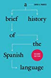 Book A Brief History of the Spanish Language: Second Edition free