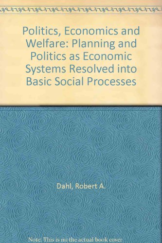 Book Politics, Economics, and Welfare: Planning and Politico-Economic Systems Resolved Into Basic Processes free