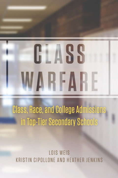 Book Class Warfare: Class, Race, and College Admissions in Top-Tier Secondary Schools free