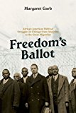 Book Freedom's Ballot: African American Political Struggles in Chicago from Abolition to the Great Migration free