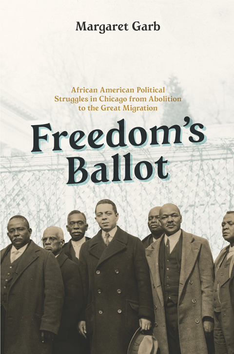 Book Freedom's Ballot: African American Political Struggles in Chicago from Abolition to the Great Migration free
