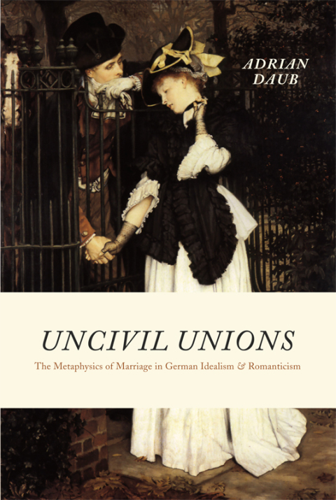 Book Uncivil Unions: The Metaphysics of Marriage in German Idealism and Romanticism free Book Uncivil Unions: The Metaphysics of Marriage in German Idealism and Romanticism free