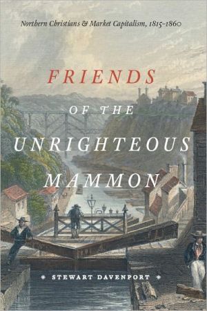 Book Friends of the Unrighteous Mammon: Northern Christians and Market Capitalism, 1815-1860 free