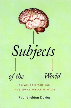 Book Subjects of the World: Darwin's Rhetoric and the Study of Agency in Nature free