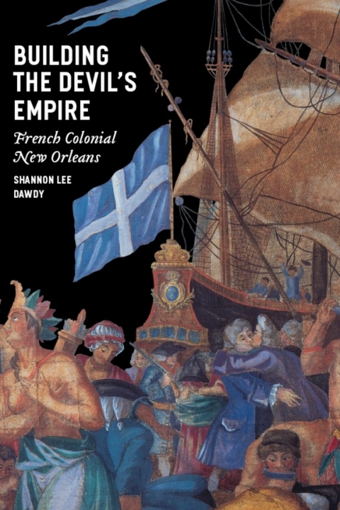 Book Building the Devil's Empire: French Colonial New Orleans free