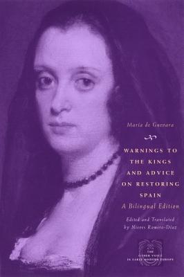 Book Warnings to the Kings and Advice on Restoring Spain: A Bilingual Edition (The Other Voice in Early Modern Europe) free