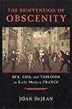 Book The Reinvention of Obscenity: Sex, Lies, and Tabloids in Early Modern France free