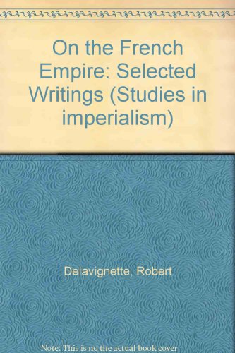 Book Robert Delavignette on the French Empire: Selected writings (Studies in imperialism) free