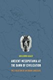 Book Ancient Mesopotamia at the Dawn of Civilization: The Evolution of an Urban Landscape free