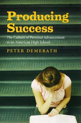 Book Producing Success: The Culture of Personal Advancement in an American High School free