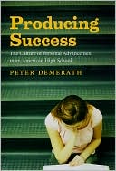 Book Producing Success: The Culture of Personal Advancement in an American High School free Book Producing Success: The Culture of Personal Advancement in an American High School free