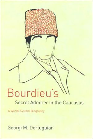 Book Bourdieu's Secret Admirer in the Caucasus: A World-System Biography free