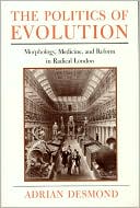 Book The Politics of Evolution: Morphology, Medicine, and Reform in Radical London (Science and Its Conceptual Foundations series) free