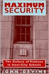 Book Maximum Security: The Culture of Violence in Inner-City Schools free