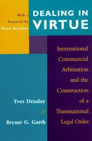 Book Dealing in Virtue: International Commercial Arbitration and the Construction of a Transnational Legal Order (Chicago Series in Law and Society) free