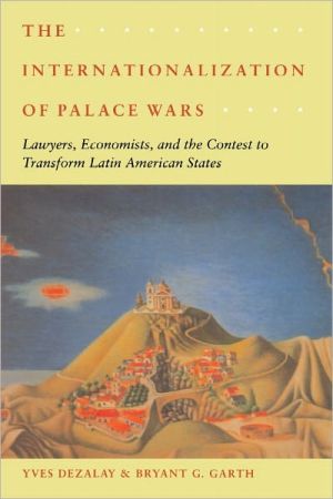 Book The Internationalization of Palace Wars: Lawyers, Economists, and the Contest to Transform Latin American States (Chicago Series in Law and Society) free