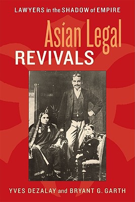 Book Asian Legal Revivals: Lawyers in the Shadow of Empire (Chicago Series in Law and Society) free