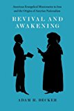 Book Revival and Awakening: American Evangelical Missionaries in Iran and the Origins of Assyrian Nationalism free