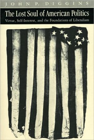 Book The Lost Soul of American Politics: Virtue, Self-Interest, and the Foundations of Liberalism free