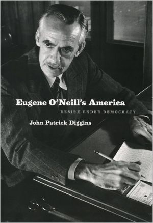 Book Eugene O'Neill's America: Desire Under Democracy free
