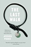 Book The Last Walk: Reflections on Our Pets at the End of Their Lives free