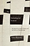 Book The Genealogical Science: The Search for Jewish Origins and the Politics of Epistemology (Chicago Studies in Practices of Meaning) free