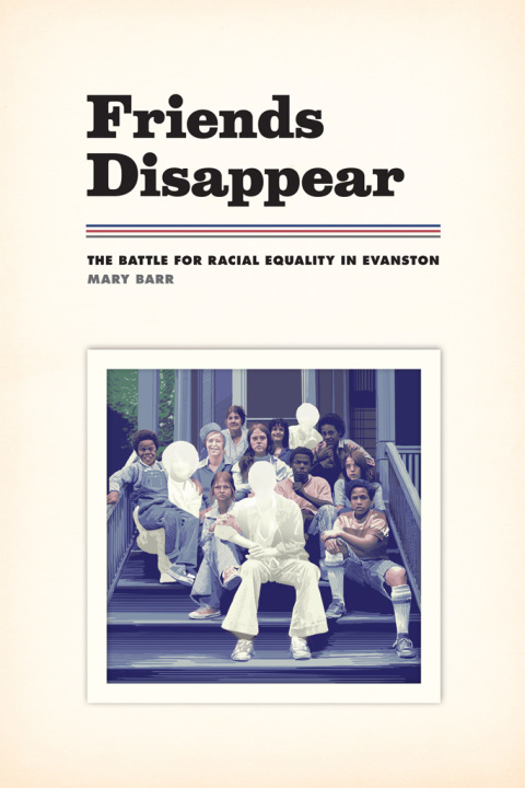 Book Friends Disappear: The Battle for Racial Equality in Evanston (Chicago Visions and Revisions) free