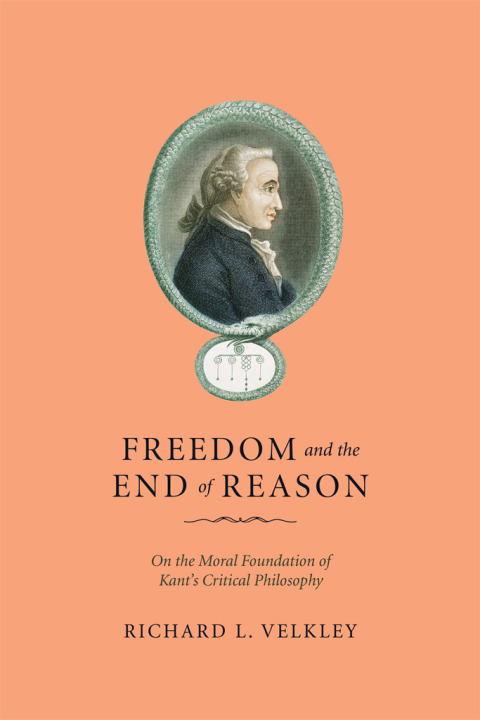 Book Freedom and the End of Reason: On the Moral Foundation of Kant's Critical Philosophy free