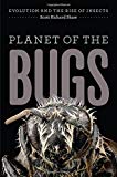 Book Planet of the Bugs: Evolution and the Rise of Insects free