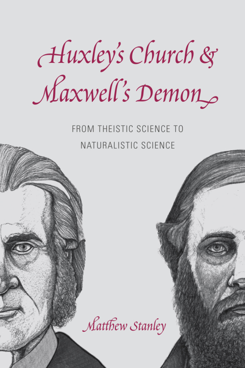 Book Huxley's Church and Maxwell's Demon: From Theistic Science to Naturalistic Science free