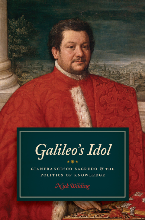 Book Galileo's Idol: Gianfrancesco Sagredo and the Politics of Knowledge free