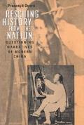 Book Rescuing History from the Nation: Questioning Narratives of Modern China free