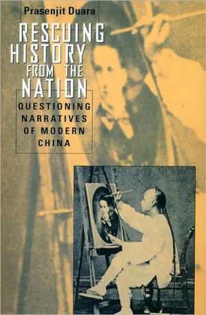 Book Rescuing History from the Nation: Questioning Narratives of Modern China free