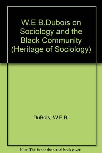 Book W. E. B. Dubois On Sociology And The Black Community (heritage Of Sociology Series) free