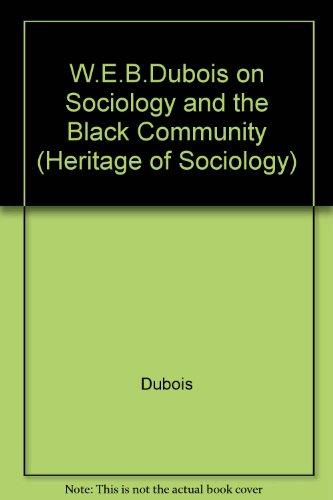 Book W.E.B. Dubois on Sociology and the Black Community (Heritage of Sociology Series) free