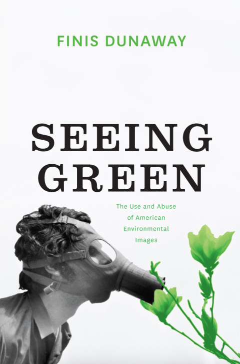 Book Seeing Green: The Use and Abuse of American Environmental Images free