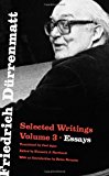 Book Friedrich Dürrenmatt: Selected Writings, Volume 3, Essays (Volume 3) free