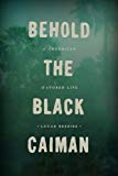 Book Behold the Black Caiman: A Chronicle of Ayoreo Life free