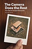 Book The Camera Does the Rest: How Polaroid Changed Photography free
