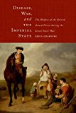 Book Disease, War, and the Imperial State: The Welfare of the British Armed Forces during the Seven Years' War free