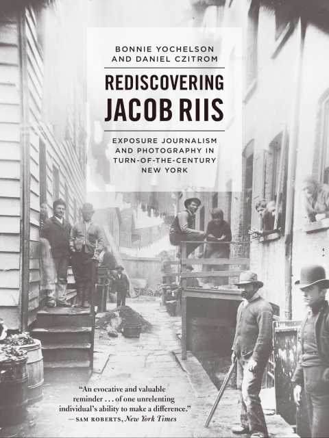 Book Rediscovering Jacob Riis: Exposure Journalism and Photography in Turn-of-the-Century New York free