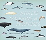 Book Whales, Dolphins, and Porpoises: A Natural History and Species Guide free
