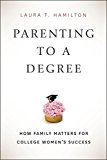 Book Parenting to a Degree: How Family Matters for College Women's Success free