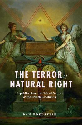 Book The Terror of Natural Right: Republicanism, the Cult of Nature, and the French Revolution free