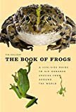 Book The Book of Frogs: A Life-Size Guide to Six Hundred Species from around the World free